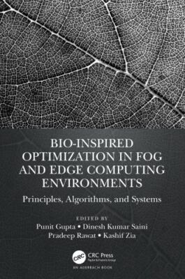 Bio-inspired Optimization in Fog and Edge Computing Environments : Principles...