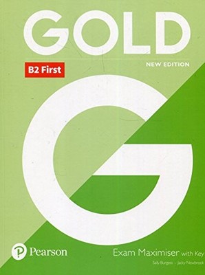 Gold B2 First New Edition Exam Maximiser with Key,Jacky Newbrook