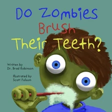 Do Zombies Brush Their Teeth? - paperback Robinson, Dr. Brad|Folsom, Scott