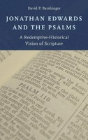 Jonathan Edwards And The Psalms | A Redemptive-Historical Vision Of Scripture