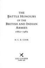 The Battle Honours of the British and Indian Armies, 1662-1982 by H. C. Cook 