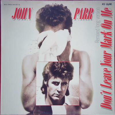 John Parr   Don't Leave Your Mark On Me (Maxi) - Mercury - Deutschland - 1986