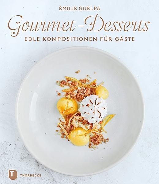 Thumbnail - Gourmet-desserts | Émilie Guelpa | Edle Kompositionen Für Gäste | Buch
