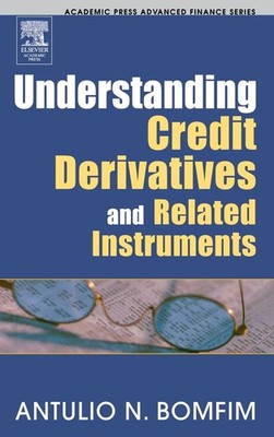 Understanding Credit Derivatives and Related Instruments (Academic Press Adv...