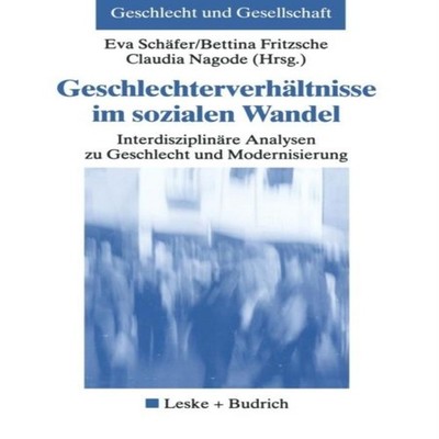 Geschlechterverhaltnisse im sozialen Wandel Interdisziplinare Ana