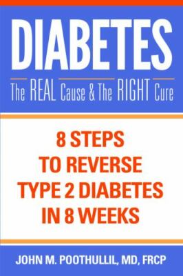 Diabetes: The Real Cause and the Right Cure: 8 Steps to Reverse Type 2...