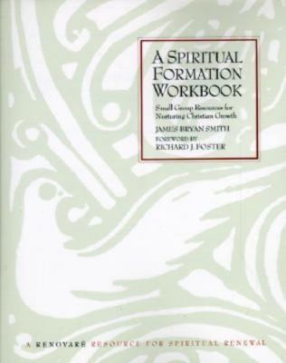 Spiritual Formation Workbook, A by Smith, James Bryan,Foster, Richard J., Good B