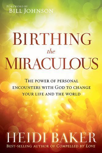 Birthing the Miraculous: The Power of Personal Encounters with God to Cha - GOOD Birthing the Miraculous: The Power of Personal Encounters with God to Cha - GOOD