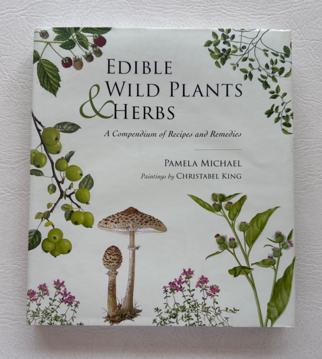 Edible Wild Plants & Herbs: A Compendium of Recipes and Remedies