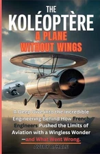 The Koloptre: A PLANE WITHOUT WINGS: A Deep Dive into the Incredible Engineering