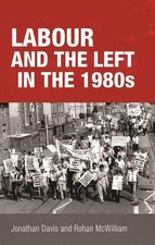 Jonathan Davis Labour and the Left in the 1980s (Hardback) (UK IMPORT)