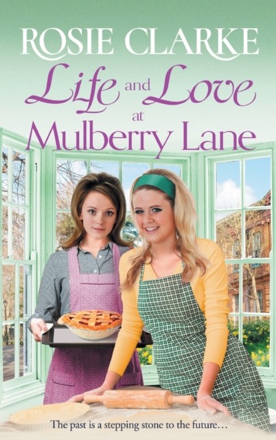 Life and Love at Mulberry Lane by Rosie Clarke (Hardback Book)