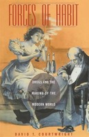 Forces Of Habit | Drugs And The Making Of The Modern World | Courtwright | Buch