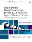Microsoft Windows Development: Visual Studio Team Foundation Server 2012 : Adopting Agile Software Practices - From Backlog to Continuous Feedback by Sam Guckenheimer and Neno Loje (2012, Paperback, Revised)