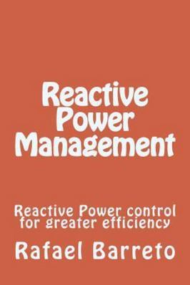 Reactive Power Management : Reactive Power Control for Greater Efficiency, Pa...