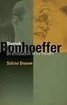 Dietrich Bonhoeffer: An Introduction to His Thought by Sabine Dramm