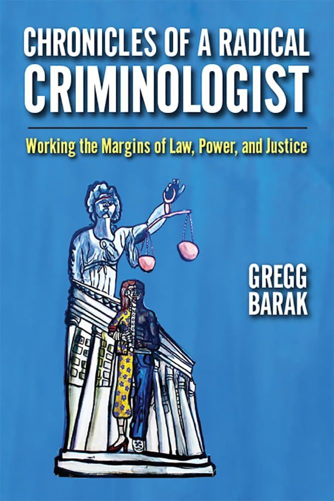 Chronicles of a Radical Criminologist: Working the Margins of