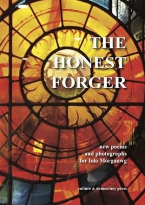 The Honest Forger  new poems and photographs for Iolo Morganwg PAPERBACK