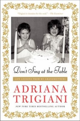 Don't Sing at the Table : Life Lessons from My Grandmothers Adria