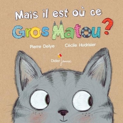 Mais il est ou ce gros matou ?, Delye, Pierre