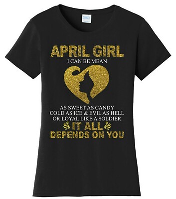 Funny April Girl Can Be Mean Birthday T Shirt  New Graphic Tee