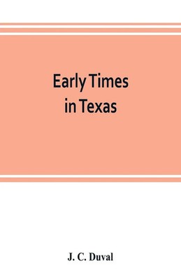 J. C. Duval | Early times in Texas | Taschenbuch | Englisch (2019)