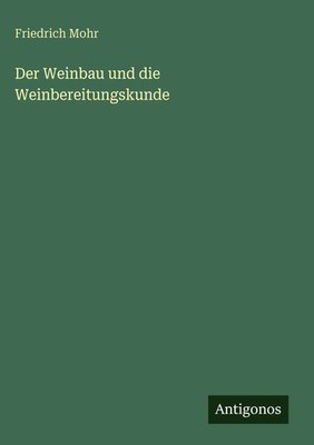 Friedrich Mohr | Der Weinbau und die Weinbereitungskunde | Buch | Deutsch (2025)