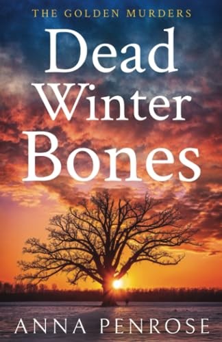 Dead Winter Bones: 2 (Golden Murder Mysteries) - Penrose, Anna