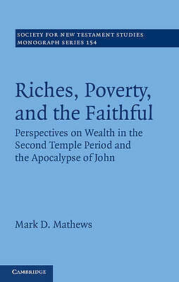 Riches Poverty Faithful Perspectives on Wealth Second Temple Peri… 9781107018501