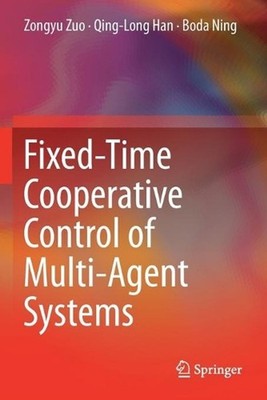 Fixed-Time Cooperative Control of Multi-Agent Systems by Zongyu Zuo (English) Pa