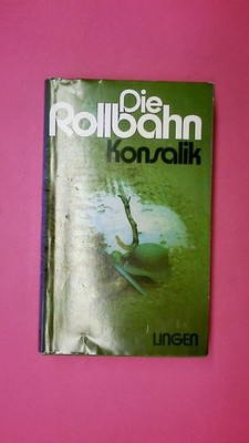 183414 Heinz G Konsalik DIE ROLLBAHN - ROMAN HC