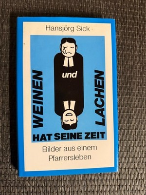 Weinen und Lachen hat seine Zeit. Bilder aus einem Pfarrersleben |   699