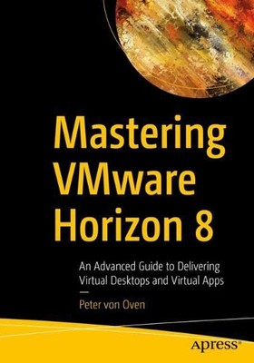 Peter von Oven Mastering VMware Horizon 8 (Paperback) (UK IMPORT)