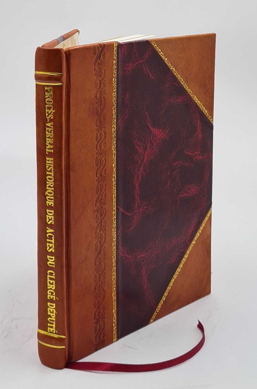 Proc?S-Verbal Historique Des Actes Du Clerg? D?Put? ? L'Assembl? [Leather Bound]
