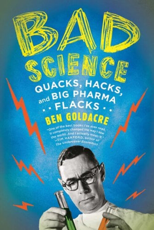 Bad Science : Quacks, Hacks, and Big Pharma Flacks Paperback Ben
