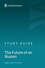 Study Guide: The Future of an Illusion by Sigmund Freud (SuperSummary)