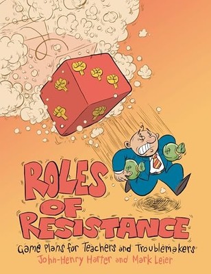 Roles of Resistance : Game Plans for Teachers and Troub -  NEW Mark Leier 2024