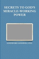 Godsword Godswill Onu | Secrets TO God's MIRACLE-WORKING Power | Taschenbuch