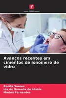 Renita Soares (U. A.) | AvançOs Recentes Em Cimentos De IonóMero De Vidro | Buch