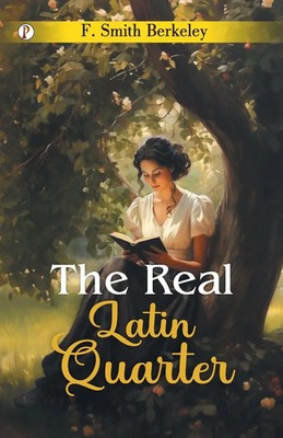 F. Berkeley Smith | The Real Latin Quarter | Taschenbuch | Englisch (2024)