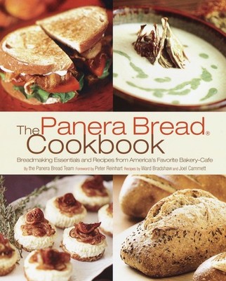 The Panera Bread Cookbook: Breadmaking Essentials and Recipes from America's...
