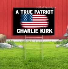 A True Patriot Charlie Kirk Indoor Outdoor Yard Sign with metal stakes