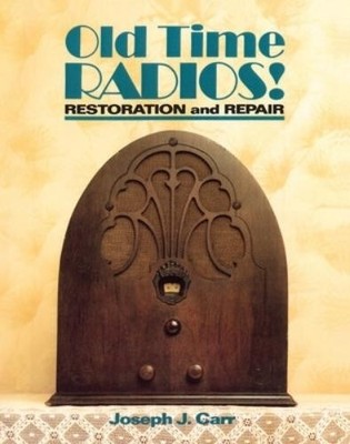 Joseph Carr Old Time Radios! Restoration and Repair (Taschenbuch)