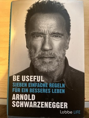 Arnold Schwarzenegger Be Useful