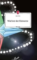 WäChter Der Elemente. Life Is A Story - Story.One Luisa Horn
