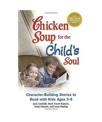Chicken Soup for the Child's Soul: Character-Building Stories to Read with Kids 