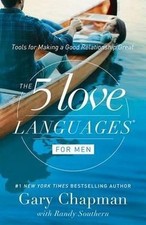 Five Love Languages for Men: Tools for Making a Good Relationship Great by Gary 