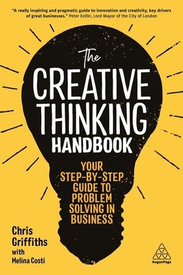 Creative Thinking Handbook: Your Step-by-Step Guide to Problem Solving in Busine