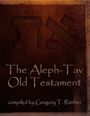 Gregory T Riether The Aleph-Tav Old Testament (Taschenbuch)