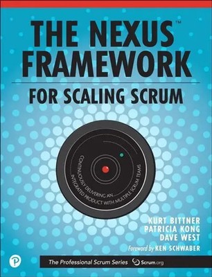 Nexus Framework for Scaling Scrum, The: Continuously Delivering an Integrated...